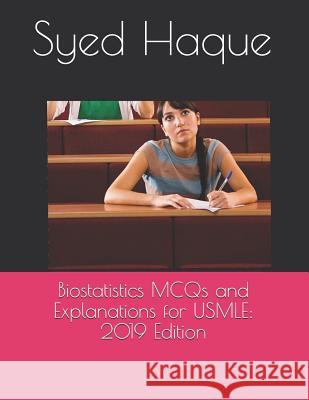 Biostatistics MCQs and Explanations for USMLE: 2019 Edition Haque MD, Syed K. 9781797923475 Independently Published - książka