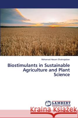 Biostimulants in Sustainable Agriculture and Plant Science Shahrajabian, Mohamad Hesam 9786208457877 LAP Lambert Academic Publishing - książka