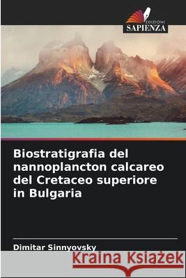 Biostratigrafia del nannoplancton calcareo del Cretaceo superiore in Bulgaria Sinnyovsky, Dimitar 9786209251214 Edizioni Sapienza - książka