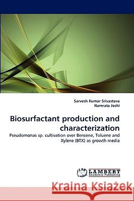 Biosurfactant production and characterization Sarvesh Kumar Srivastava, Namrata Joshi 9783838360225 LAP Lambert Academic Publishing - książka