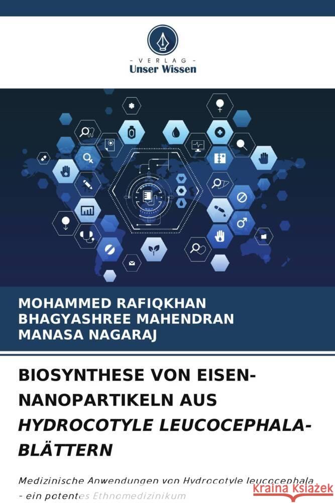 Biosynthese Von Eisen-Nanopartikeln Aus Hydrocotyle Leucocephala-Bl?ttern Mohammed Rafiqkhan Bhagyashree Mahendran Manasa Nagaraj 9786208034931 Verlag Unser Wissen - książka