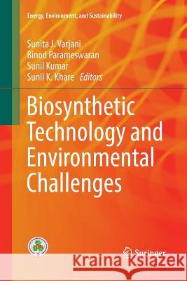 Biosynthetic Technology and Environmental Challenges Sunita J. Varjani Binod Parameswaran Sunil Kumar 9789811356339 Springer - książka