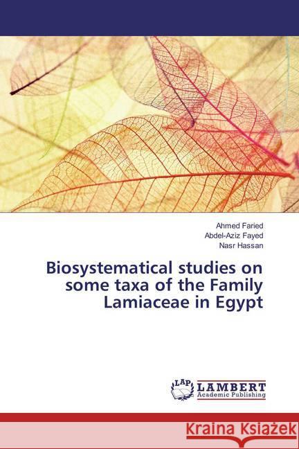 Biosystematical studies on some taxa of the Family Lamiaceae in Egypt Faried, Ahmed; Fayed, Abdel-Aziz; Hassan, Nasr 9783659880506 LAP Lambert Academic Publishing - książka