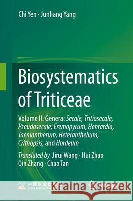 Biosystematics of Triticeae: Volume II. Genera: Secale, Tritiosecale, Pseudosecale, Eremopyrum, Henrardia, Taeniantherum, Heteranthelium, Crithopsi Chi Yen Junliang Yang Jirui Wang 9789811580567 Springer - książka