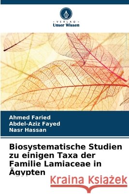 Biosystematische Studien zu einigen Taxa der Familie Lamiaceae in Ägypten Faried, Ahmed, Fayed, Abdel-Aziz, Hassan, Nasr 9786208795429 Verlag Unser Wissen - książka