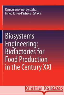 Biosystems Engineering: Biofactories for Food Production in the Century XXI Ramon Guevara-Gonzalez Irineo Torres-Pacheco 9783319346397 Springer - książka