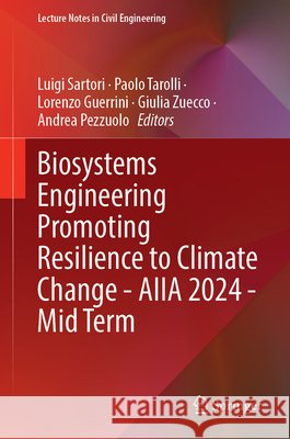 Biosystems Engineering Promoting Resilience to Climate Change - AIIA 2024 - Mid Term Luigi Sartori, Paolo Tarolli, Lorenzo Guerrini 9783031842115 Springer International Publishing AG - książka