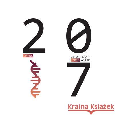 Biotech & Art: Hybrid Worlds 2017 Judy Kim Maryam Razi Dawn Faelnar 9781973858997 Createspace Independent Publishing Platform - książka