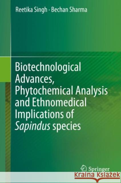 Biotechnological Advances, Phytochemical Analysis and Ethnomedical Implications of Sapindus Species Singh, Reetika 9789813291881 Springer - książka