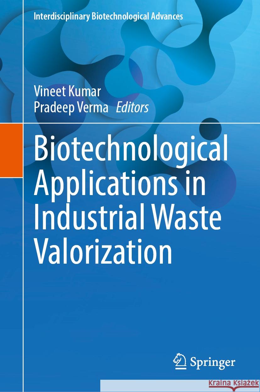 Biotechnological Applications in Industrial Waste Valorization Vineet Kumar, Pradeep Verma 9789819623013 Springer Nature Switzerland AG - książka