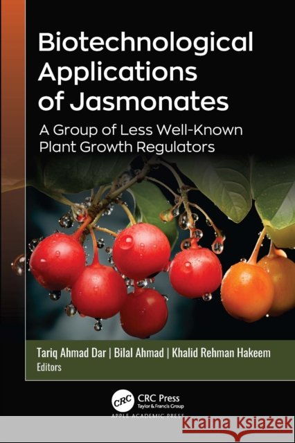 Biotechnological Applications of Jasmonates: A Group of Less Well-Known Plant Growth Regulators Tariq Ahmad Dar Bilal Ahmad Khalid Rehman Hakeem 9781774919569 Apple Academic Press - książka
