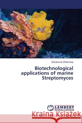 Biotechnological applications of marine Streptomyces Dharmaraj Selvakumar 9783659745249 LAP Lambert Academic Publishing - książka