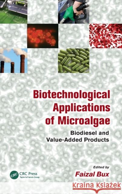 Biotechnological Applications of Microalgae: Biodiesel and Value-Added Products Bux, Faizal 9781466515291 CRC Press - książka