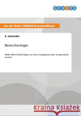 Biotechnologie: 2008 sollen Rückschläge aus dem vergangenen Jahr wettgemacht werden Schneider, A. 9783737951470 Gbi-Genios Verlag - książka