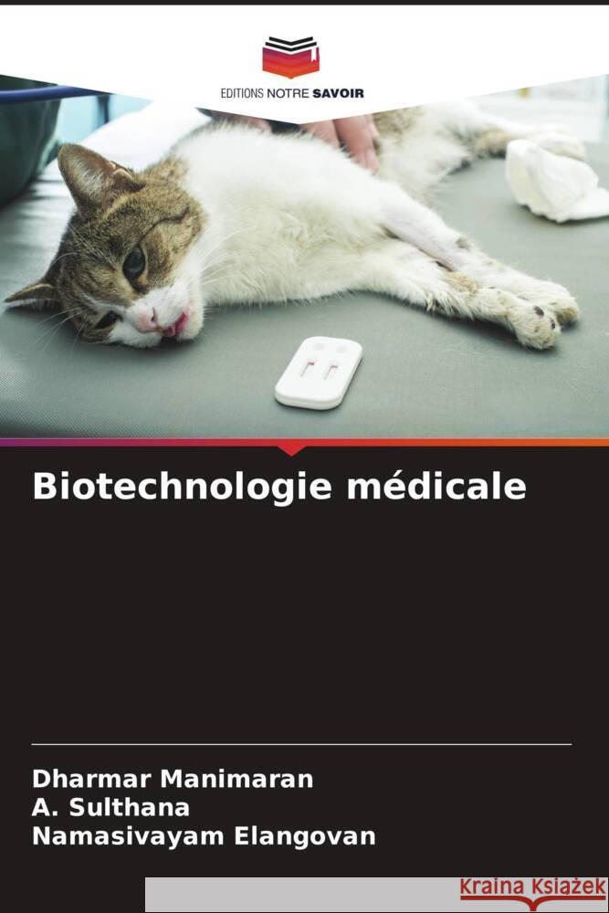 Biotechnologie m?dicale Dharmar Manimaran A. Sulthana Namasivayam Elangovan 9786206931249 Editions Notre Savoir - książka