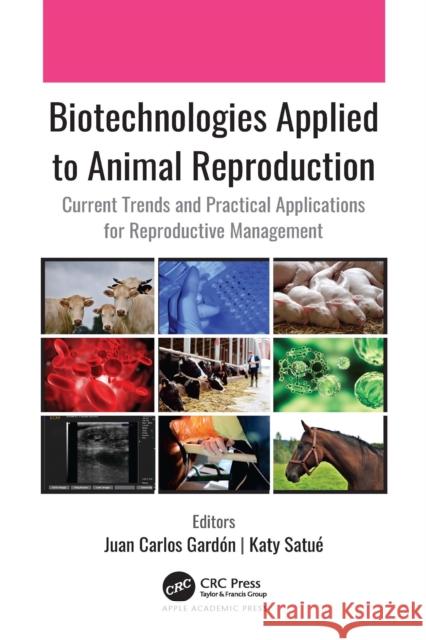 Biotechnologies Applied to Animal Reproduction: Current Trends and Practical Applications for Reproductive Management Gard Katy Satu 9781774639016 Apple Academic Press - książka