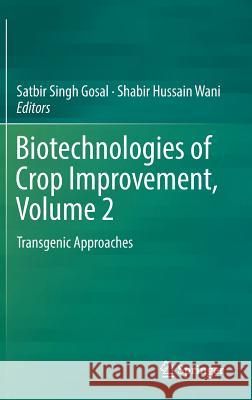 Biotechnologies of Crop Improvement, Volume 2: Transgenic Approaches Gosal, Satbir Singh 9783319906492 Springer - książka
