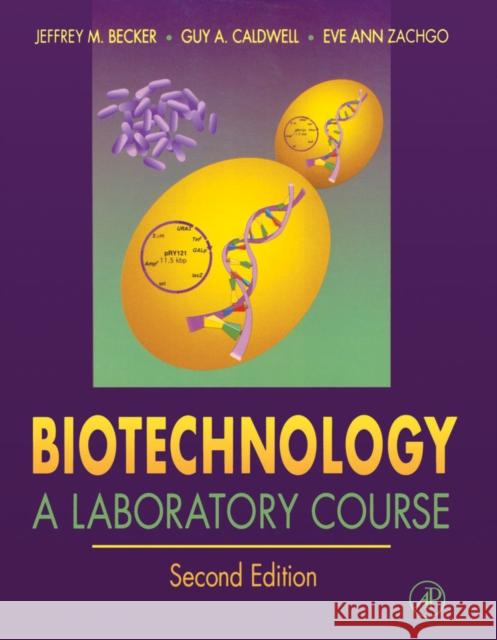 Biotechnology: A Laboratory Course Becker, Jeffrey M. 9780120845620 Academic Press - książka