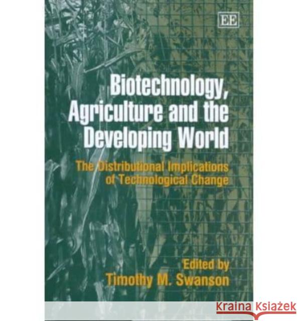 Biotechnology, Agriculture and the Developing World: The Distribution Implications of Technologyical Change  9781840646795 Edward Elgar Publishing Ltd - książka
