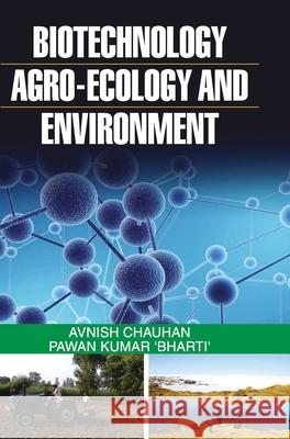 Biotechnology, Agro-Ecology and Environment Avnish Chauhan 9789350567579 Discovery Publishing House Pvt Ltd - książka