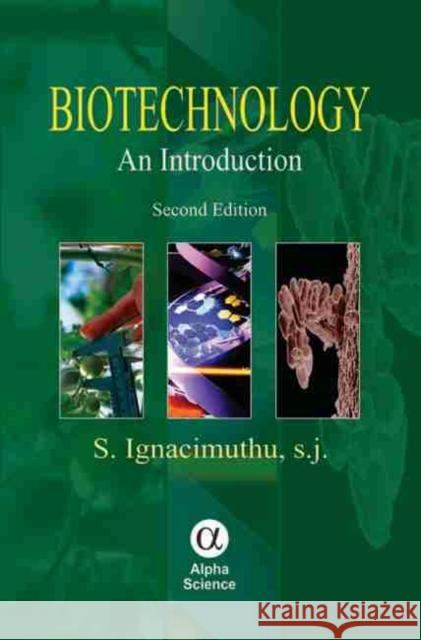 Biotechnology: An Introduction S. Ignacimuthu, SJ 9781842657546 Alpha Science International Ltd - książka