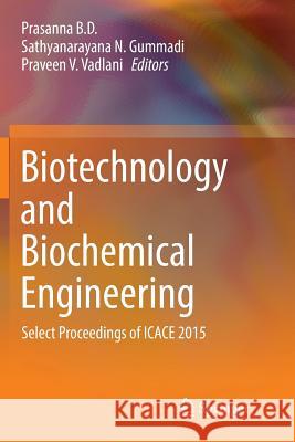 Biotechnology and Biochemical Engineering: Select Proceedings of Icace 2015 B. D., Prasanna 9789811094781 Springer - książka