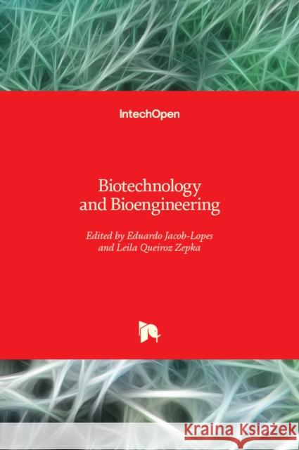 Biotechnology and Bioengineering Eduardo Jacob-Lopes Leila Queiro 9781789840391 Intechopen - książka