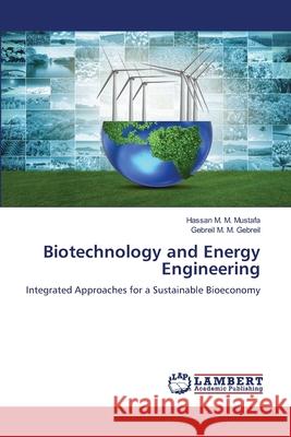 Biotechnology and Energy Engineering M. M. Mustafa, Hassan, M. M. Gebreil, Gebreil 9786209594557 LAP Lambert Academic Publishing - książka