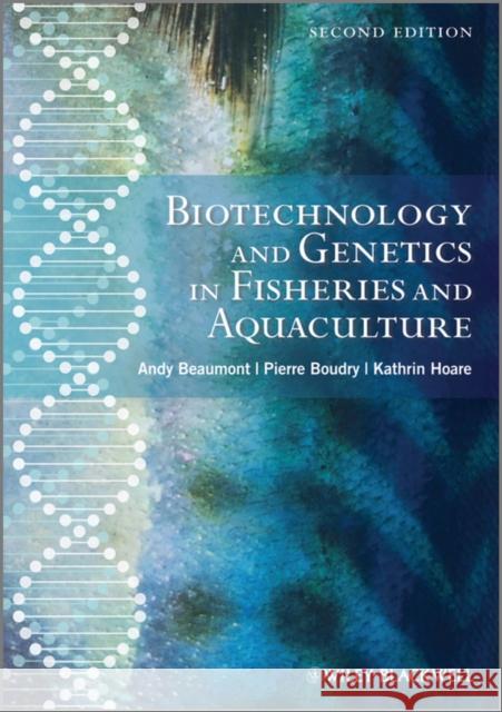Biotechnology and Genetics in Fisheries and Aquaculture Andy Beaumont Pierre Boudry Kathryn Hoare 9781405188579  - książka