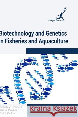 Biotechnology and Genetics in Fisheries and Aquaculture Bradley Brooks 9781787150621 Kruger Brentt Publisher Uk. Ltd. - książka