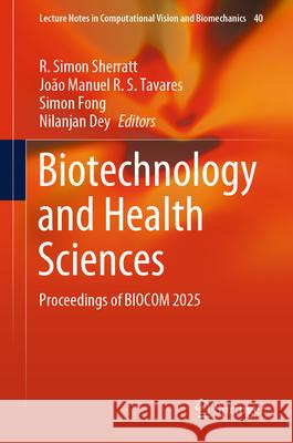 Biotechnology and Health Sciences: Proceedings of Biocom 2025 Simon Sherratt Jo?o Manuel R. S. Tavares Simon Fong 9789819661022 Springer - książka