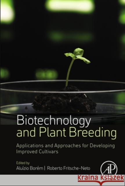 Biotechnology and Plant Breeding: Applications and Approaches for Developing Improved Cultivars Borém, Aluízio 9780124186729 ACADEMIC PRESS - książka