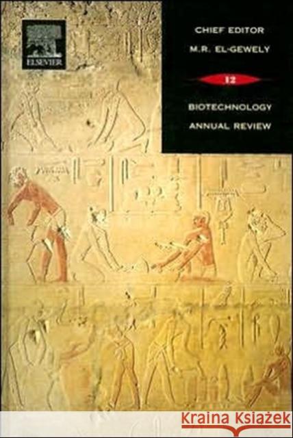 Biotechnology Annual Review: Volume 12 El-Gewely, M. Raafat 9780444527240 Elsevier Science & Technology - książka