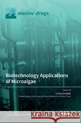 Biotechnology Applications of Microalgae Carlos Almeida 9783036567723 Mdpi AG - książka