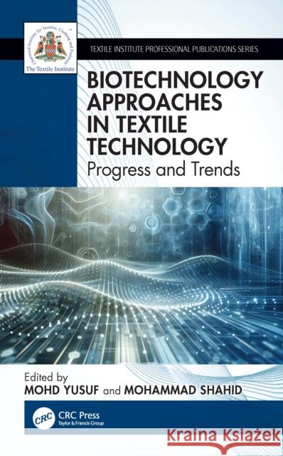 Biotechnology Approaches in Textile Technology: Progress and Trends Mohd Yusuf Mohammad Shahid 9781041151210 CRC Press - książka