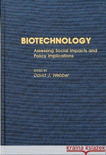 Biotechnology: Assessing Social Impacts and Policy Implications Webber, David J. 9780313274541 Greenwood Press - książka