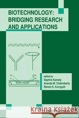 Biotechnology: Bridging Research and Applications: Proceedings of the U.S.-Israel Research Conference on Advances in Applied Biotechnology Biotechnolo Kamely, Daphne 9789401055291 Springer - książka
