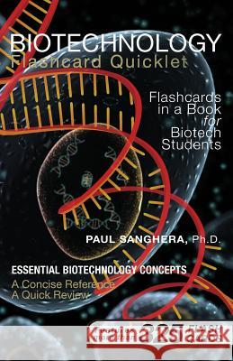 Biotechnology Flashcard Quicklet: Flashcards in a Book for Biotechnology Students Paul Sanghera 9780979179761 Booksurge Publishing - książka