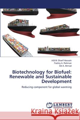 Biotechnology for Biofuel: Renewable and Sustainable Development Hossain, A. B. M. Sharif 9783659117558 LAP Lambert Academic Publishing - książka