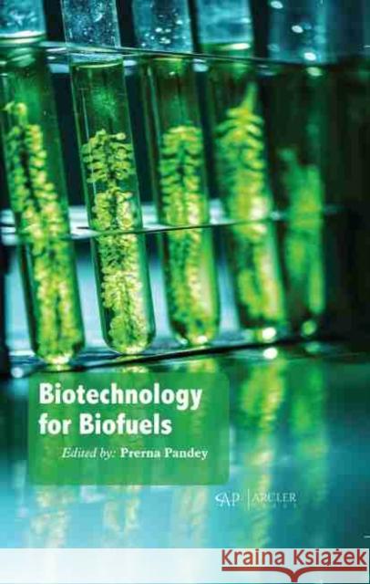 Biotechnology for Biofuels Prerna Pandey 9781774071953 Arcler Press - książka