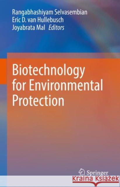 Biotechnology for Environmental Protection Rangabhashiyam Selvasembian Eric D. Va Joyabrata Mal 9789811949364 Springer - książka