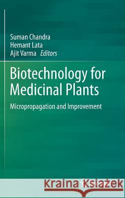 Biotechnology for Medicinal Plants: Micropropagation and Improvement Chandra, Suman 9783642299735 Springer - książka