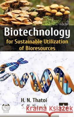 Biotechnology for Sustainable Utilization of Bioresources S. K. Nayak H. N. Thatoi 9789389569094 Daya Pub. House - książka