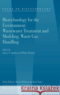 Biotechnology for the Environment: Wastewater Treatment and Modeling, Waste Gas Handling Spiros N. Agathos S. Agathos W. Reineke 9781402011313 Kluwer Academic Publishers - książka