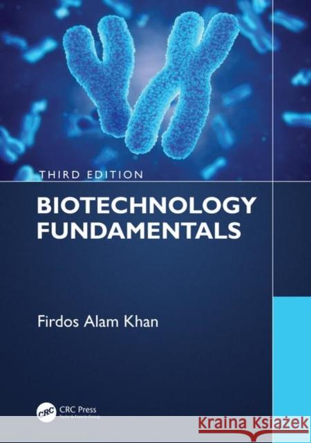 Biotechnology Fundamentals Third Edition Firdos Alam Khan 9781138612082 CRC Press - książka
