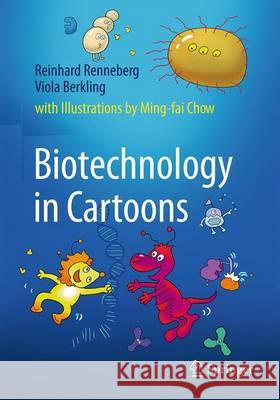 Biotechnology in Cartoons Reinhard Renneberg Viola Berkling Ming-Fai Chow 9783319334219 Springer - książka