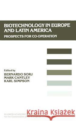 Biotechnology in Europe and Latin America: Prospects for Co-Operation Sorj, Bernardo 9780792302780 Springer - książka