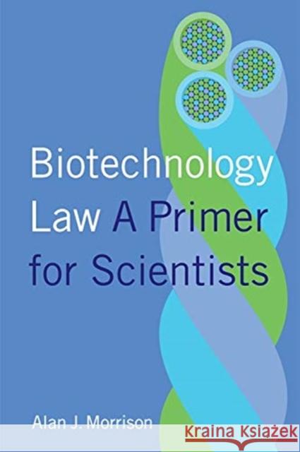 Biotechnology Law: A Primer for Scientists Alan Morrison 9780231179386 Columbia University Press - książka