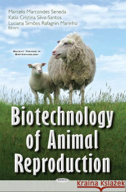Biotechnology of Animal Reproduction Marcelo Marcondes Seneda Katia Cristina Silva-Santos Luciana Simoes Rafagnin Marinho 9781634847452 Nova Science Publishers Inc - książka