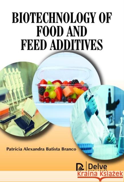 Biotechnology of Food and Feed Additives Patricia Alexandra Batista Branco   9781773612041 Arcler Education Inc - książka